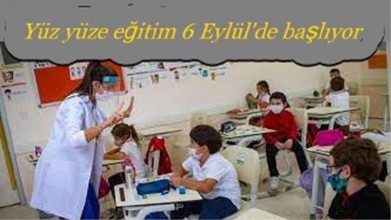 Yüz yüze eğitim 6 Eylül