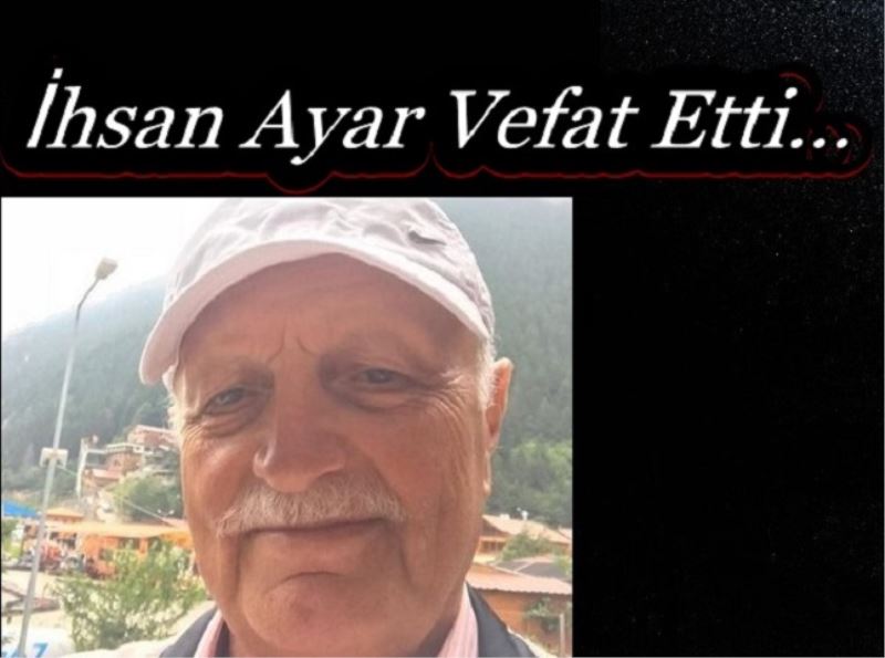 İhsan Ayar Vefat Etti