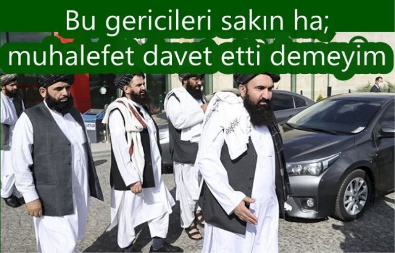 Bu gericileri sakın ha; yarın muhalefet davet etti demeyim