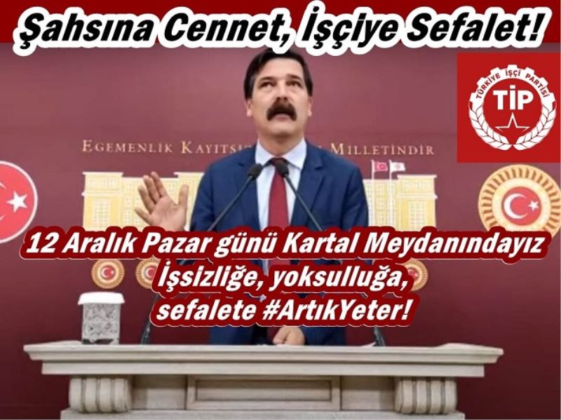 TİP: Şahsına Cennet, İşçiye Sefalet! 