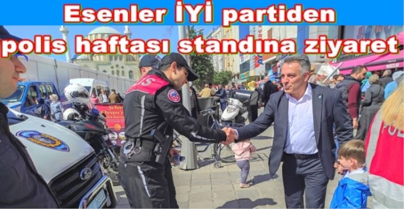 Esenler İYİ partiden polis haftası standına ziyaret