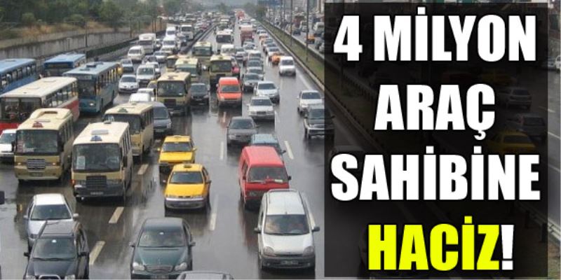 4 Milyon araç sahibine haciz!