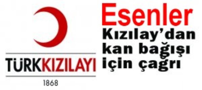 Esenler Kızılay Der. Kan bağışı daveti!